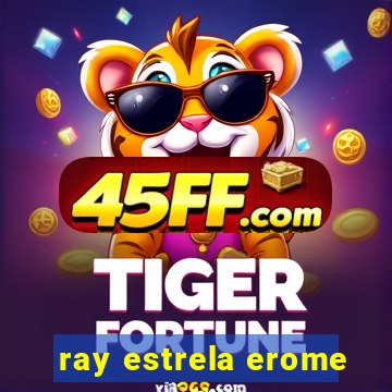 ray estrela erome